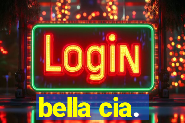 bella cia.